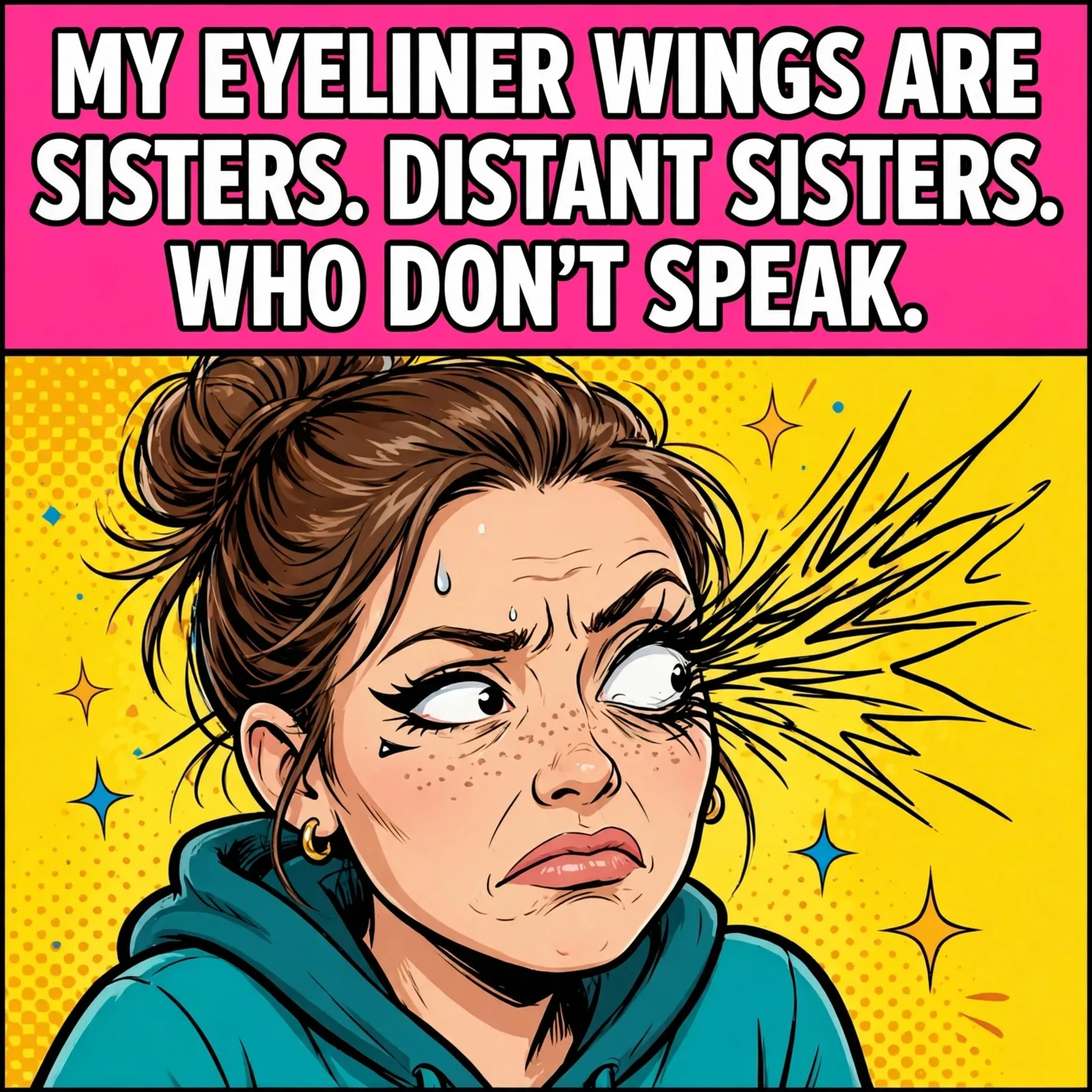 Original funny beauty fail meme graphic: 'MY EYELINER WINGS ARE SISTERS. DISTANT SISTERS. WHO DON'T SPEAK.' with a funny illustrated woman with wildly uneven eyeliner
